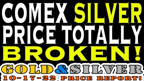 COMEX Silver Price Is Totally Broken! 10/17/22 Gold & Silver Price Report