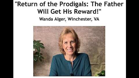 Wanda Alger/ "Return of the Prodigals/ The Father Will Get His Reward!"