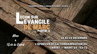 La condamnation du Christ - Marc 14 : 53-72 | Allons à l'École du Sabbat - Leçon 11 Q4 2022