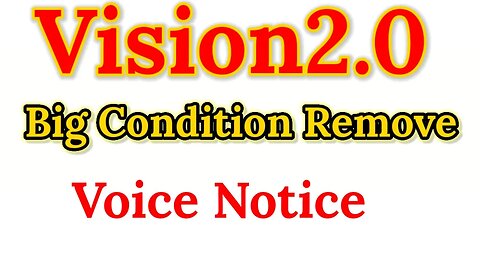 vision2o.live | big condition remove | voice notice | new update vision2.0 all condition remove
