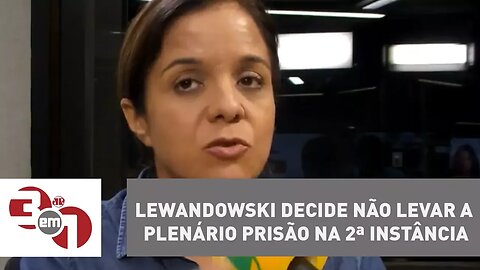 Lewandowski decide não levar a plenário prisão na 2ª instância