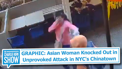 GRAPHIC: Asian Woman Knocked Out in Unprovoked Attack in NYC's Chinatown
