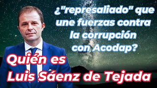 Quién es Luis Sáenz de Tejada, ¿"represaliado" que une fuerzas contra la corrupción con Acodap?