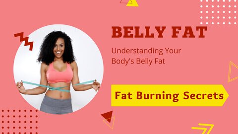 How To Lose Belly Fat - Understanding Your Body’s Belly Fat