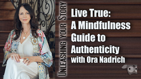 Live True: A Mindfulness Guide to Authenticity with Ora Nadrich