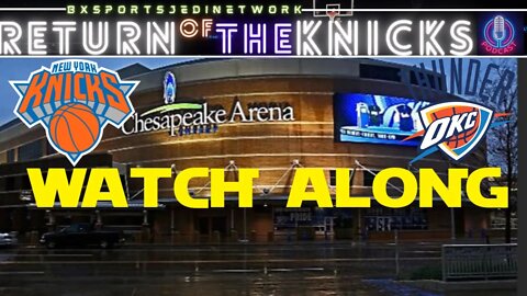 KNICKS VS OKLAHOMA CITY THUNDER LIVE 🍿WATCH-ALONG KNICK Follow Party /RETURN OF THE KNICKS PODCAST