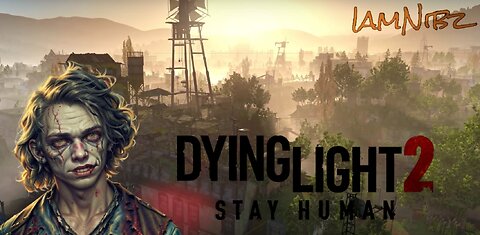 Staying Human // Dying Light 2 [#1]