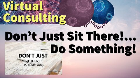 Don't Just Sit There!... Do Something!