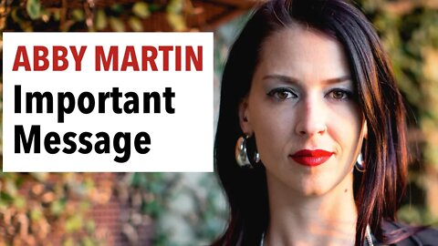 Abby Martin has an important message for You