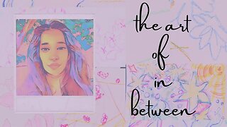The art of in between -a silent vlog