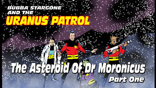 Bubba Stargone: The Asteroid Of Dr. Moronicus Part One
