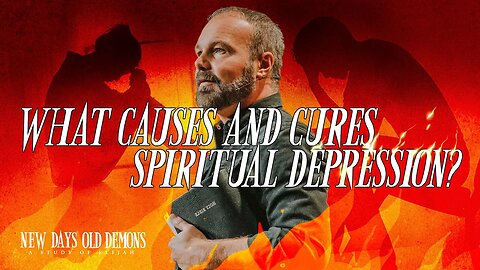 New Days, Old Demons #7 - What Causes and Cures Spiritual Depression?