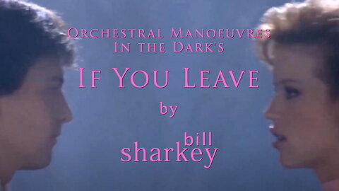 If You Leave - Orchestral Manoeuvres in the Dark (OMD) (cover-live by Bill Sharkey)