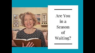 Are You in a Season of Waiting?