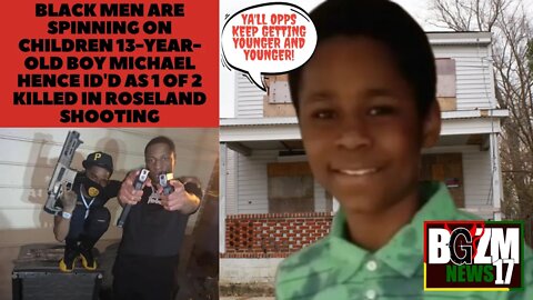 Black Men are Spinning on Children 13 year old boy Michael Hence ID'd as 1 of 2 killed in Roseland