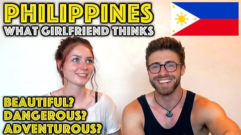 Girlfriend's first time in the PHILIPPINES (what did she REALLY think?)