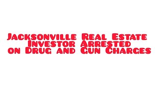 Jacksonville Real Estate Investor Arrested on Drug and Gun Charges
