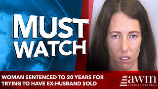 Woman Sentenced to 20 Years for Trying to Have Ex-Husband Sold