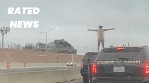 Naked Woman Stands on Car Roof During California Police Chase