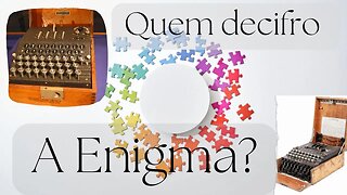 Quem decifro a Enigma?