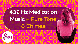 432 Hz Meditation Music + Pure Tone & Chimes | Calming, Relaxing & Healing Sounds
