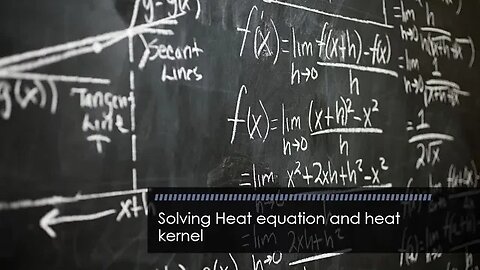 Solving Heat equation (partial differential equation) and heat kernel
