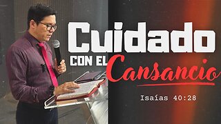 PREDICA: CUIDADO CON EL CANSANCIO / Isaías 40:28 | Pastor. Josué Angarita