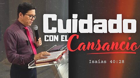 PREDICA: CUIDADO CON EL CANSANCIO / Isaías 40:28 | Pastor. Josué Angarita
