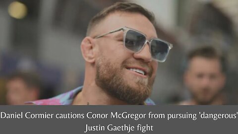 Daniel Cormier's Warning to Conor McGregor: The Perils of Fighting Justin Gaethje