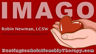 Imago Relationship Therapy for Parents and Children with Long Island Therapist Robin Newman, LCSW