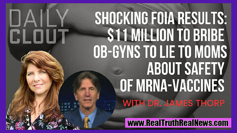 🩺 Dr. James Thorp: How HHS Paid MILLIONS To Bribe 1000's of OB-GYNs to Lie to Pregnant Moms About the Poison mRNA Injections