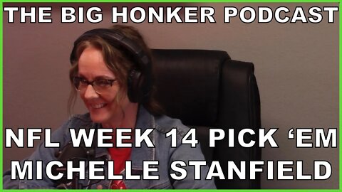 The Big Honker Podcast BONUS Episode: NFL Week 14 Pick 'Em - Michelle Stanfield