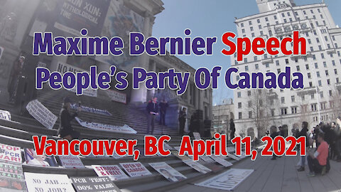 Maxime Bernier Speech Vancouver, BC April11, 2021