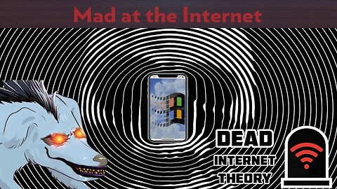 The Dead Internet Theory - Mad at the Internet