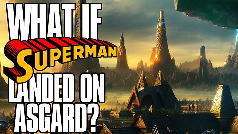 WHAT IF Superman Crash-Landed on Asgard Instead of on Earth?