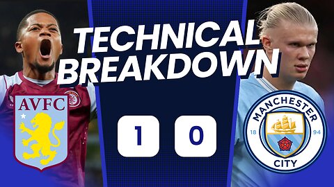 City need to fix this!! - Aston Villa 1-0 Man City Technical Analysis