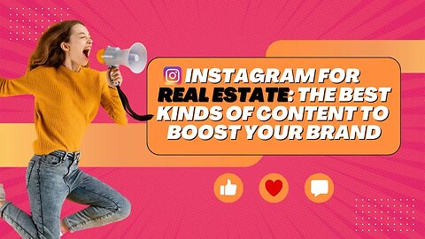Instagram for Real Estate: The Best Kinds of Content to Boost Your Brand | Instagram | Real Estate |