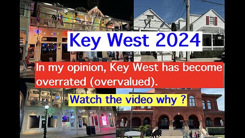 In my opinion, Key West has become overrated (overvalued).Watch the video why ?