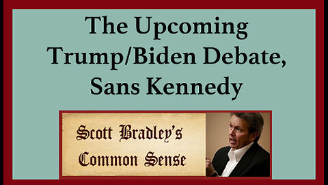 The Upcoming Trump/Biden Debate, Sans Kennedy