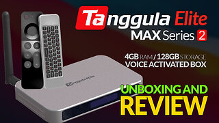 Tanggula Elite MAX Series 2 Fully Loaded Android TV Box Review - Worth the Hype?