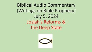 Biblical Audio Commentary – Josiah’s Reforms & the Deep State