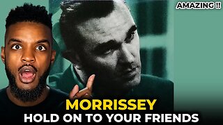 🎵 Morrissey - Hold On To Your Friends REACTION