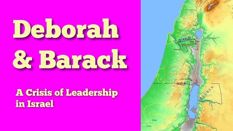 Deborah and Barack - Leadership Crisis in Israel
