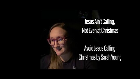 Jesus Ain’t Calling, not even at Christmas - Avoid Jesus Calling Christmas by Sarah Young
