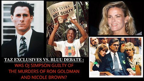 DEBATE : WAS OJ SIMPSON GUILTY OF THE MURDERS OF NICOLE BROWN AND RON GOLDMAN?