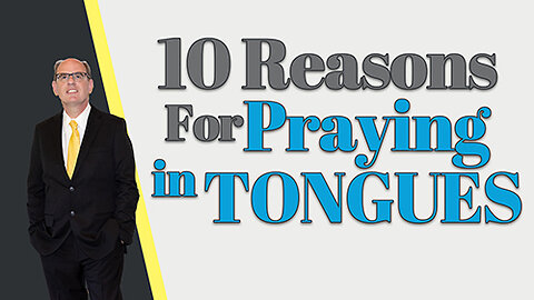 10 Reasons Why You SHould Pray In Tongues