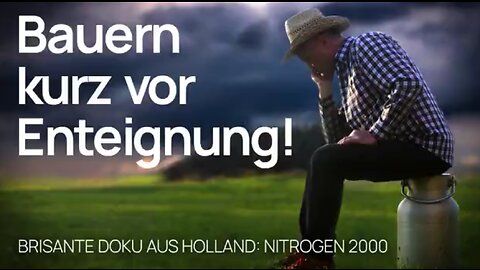 Bauern kurz vor Enteignung: „Nitrogen 2000“ – Brisante Doku aus Holland von James Patrick