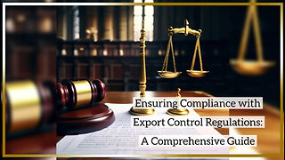 Navigating Export Control Regulations: Ensuring Compliance for Smooth Clearance