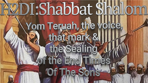 Shabbat -Yom Teruah, the voice, that mark and the Sealing of the End Times Of The Sons