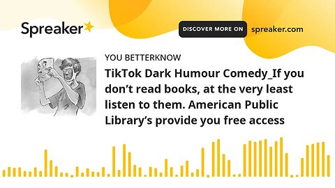 TikTok Dark Humour Comedy_If you don’t read books, at the very least listen to them. American Public
